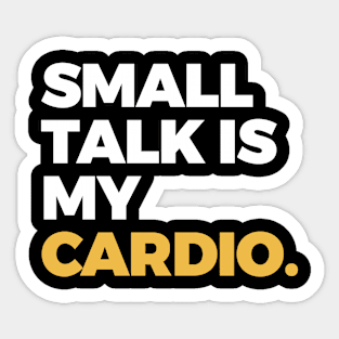 Small Talk is My Cardio Sticker